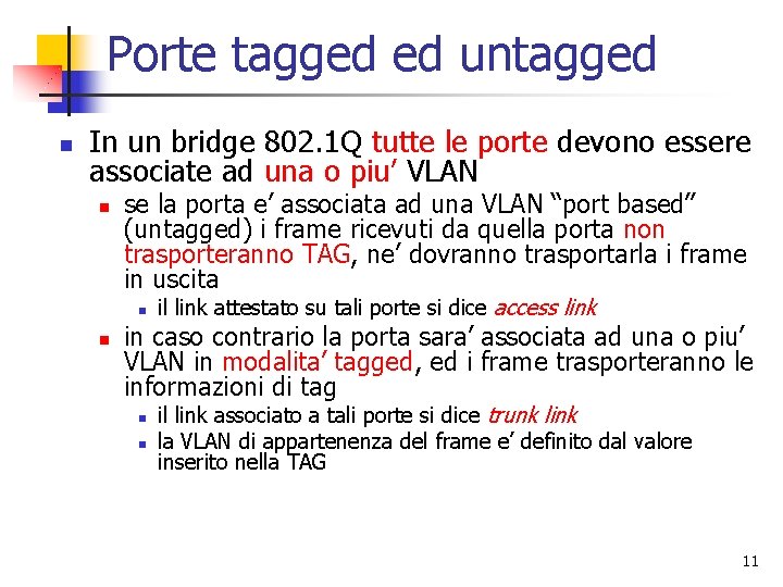 Porte tagged ed untagged n In un bridge 802. 1 Q tutte le porte Porte tagged ed untagged n In un bridge 802. 1 Q tutte le porte