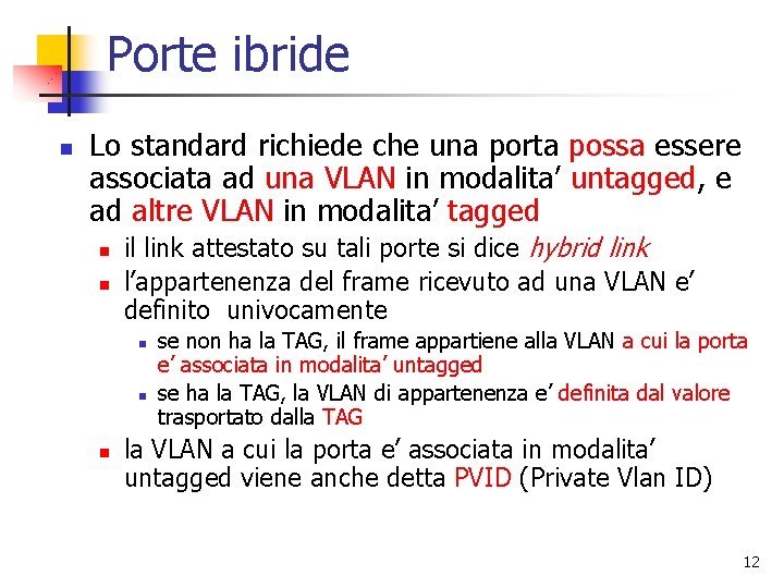 Porte ibride n Lo standard richiede che una porta possa essere associata ad una Porte ibride n Lo standard richiede che una porta possa essere associata ad una