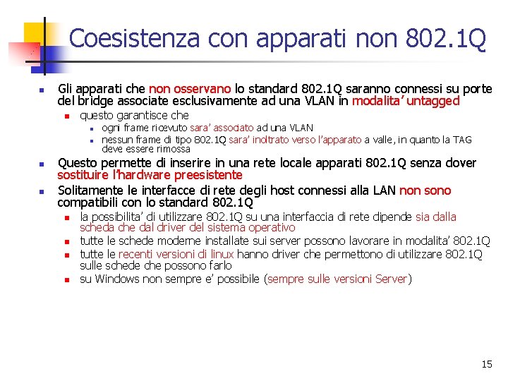 Coesistenza con apparati non 802. 1 Q n Gli apparati che non osservano lo Coesistenza con apparati non 802. 1 Q n Gli apparati che non osservano lo