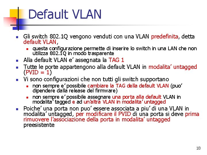 Default VLAN n Gli switch 802. 1 Q vengono venduti con una VLAN predefinita, Default VLAN n Gli switch 802. 1 Q vengono venduti con una VLAN predefinita,