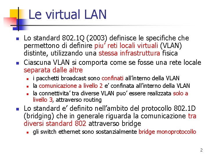 Le virtual LAN n n Lo standard 802. 1 Q (2003) definisce le specifiche Le virtual LAN n n Lo standard 802. 1 Q (2003) definisce le specifiche