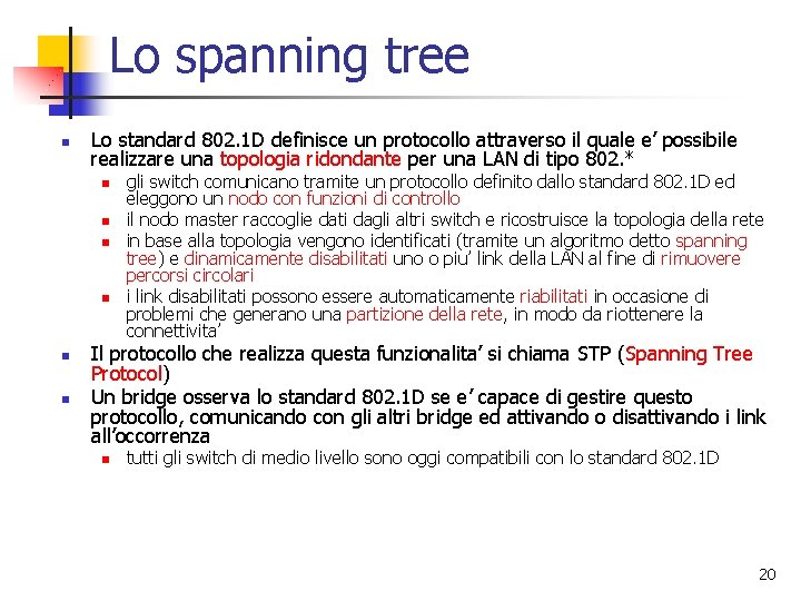 Lo spanning tree n Lo standard 802. 1 D definisce un protocollo attraverso il Lo spanning tree n Lo standard 802. 1 D definisce un protocollo attraverso il