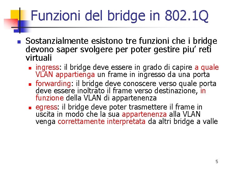 Funzioni del bridge in 802. 1 Q n Sostanzialmente esistono tre funzioni che i Funzioni del bridge in 802. 1 Q n Sostanzialmente esistono tre funzioni che i