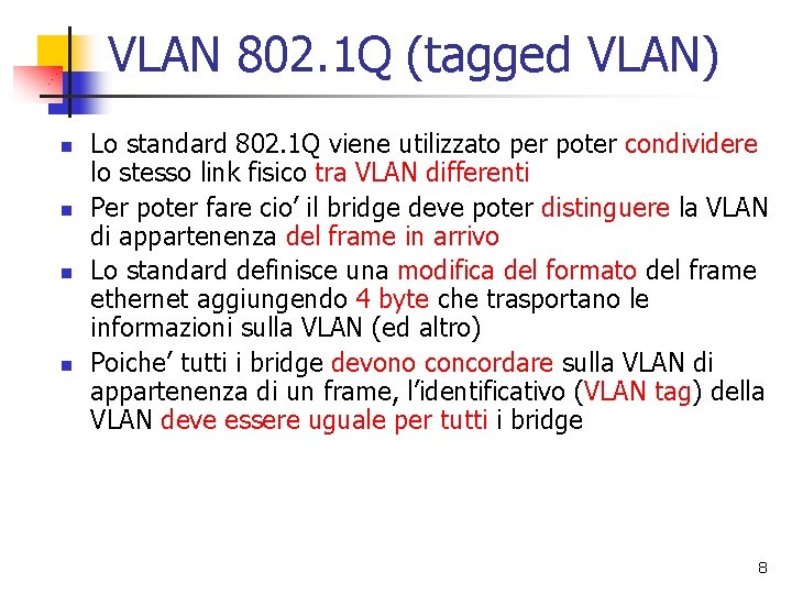 VLAN 802. 1 Q (tagged VLAN) n n Lo standard 802. 1 Q viene VLAN 802. 1 Q (tagged VLAN) n n Lo standard 802. 1 Q viene