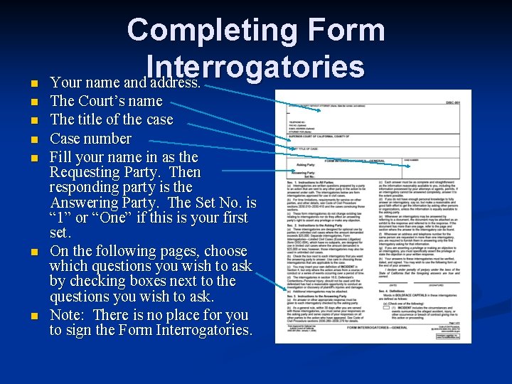 n n n n Completing Form Interrogatories Your name and address. The Court’s name