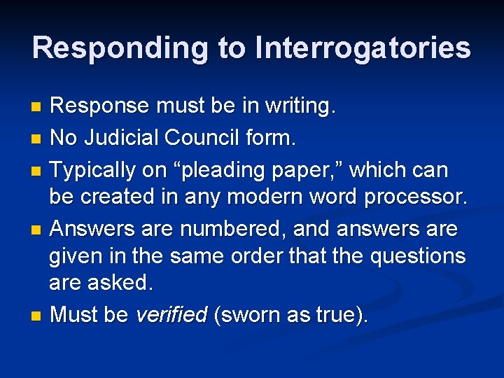 Responding to Interrogatories Response must be in writing. n No Judicial Council form. n