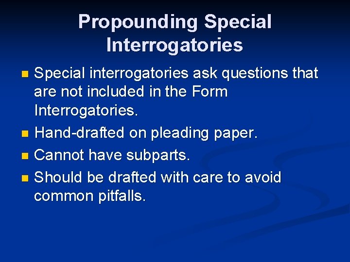 Propounding Special Interrogatories Special interrogatories ask questions that are not included in the Form