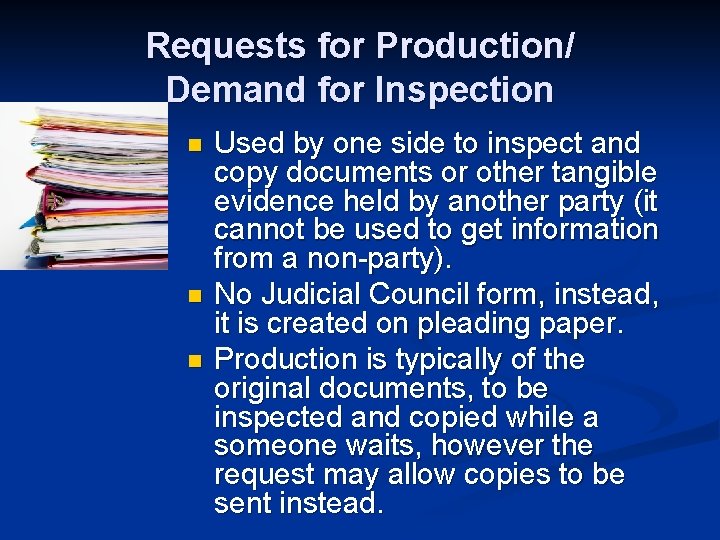 Requests for Production/ Demand for Inspection n Used by one side to inspect and