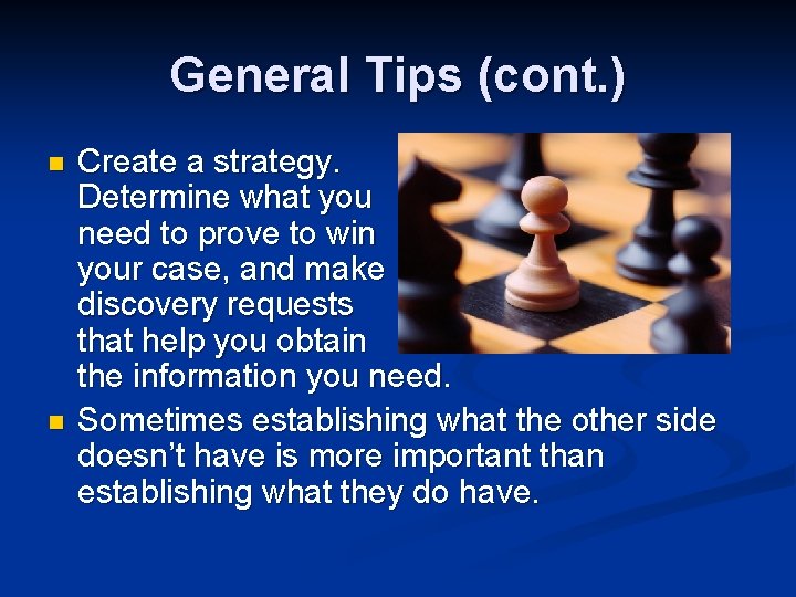 General Tips (cont. ) n n Create a strategy. Determine what you need to