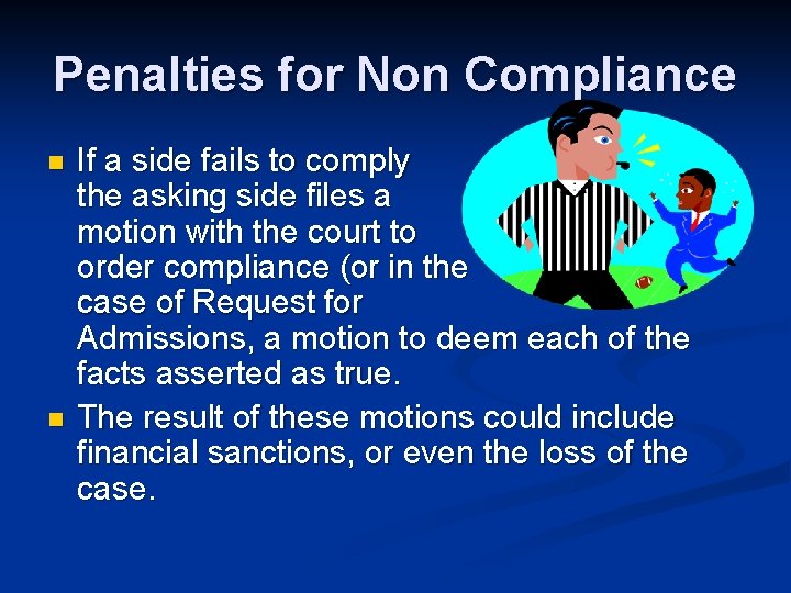 Penalties for Non Compliance n n If a side fails to comply the asking