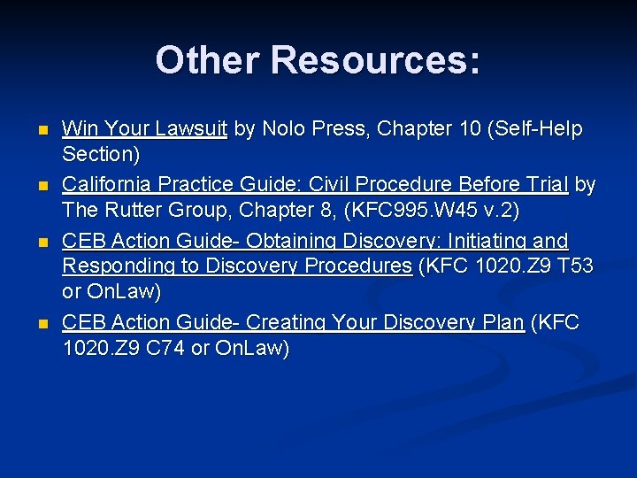 Other Resources: n n Win Your Lawsuit by Nolo Press, Chapter 10 (Self-Help Section)