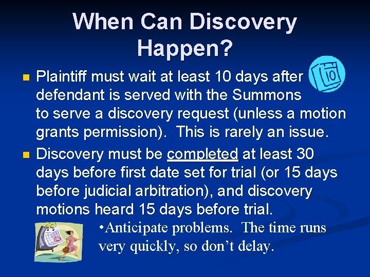 When Can Discovery Happen? n n Plaintiff must wait at least 10 days after