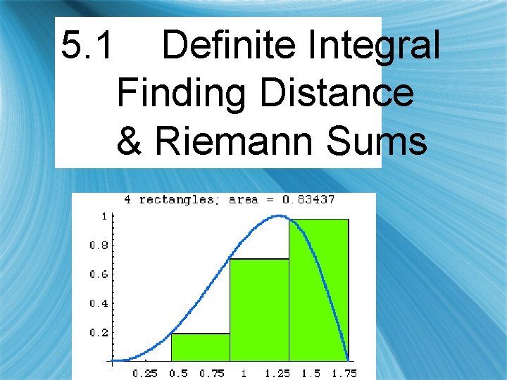 5. 1 Definite Integral Finding Distance & Riemann Sums 