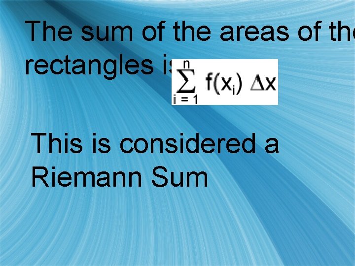 The sum of the areas of the rectangles is This is considered a Riemann