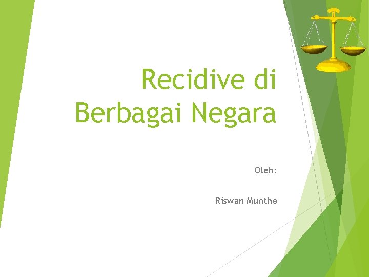 Recidive di Berbagai Negara Oleh: Riswan Munthe 