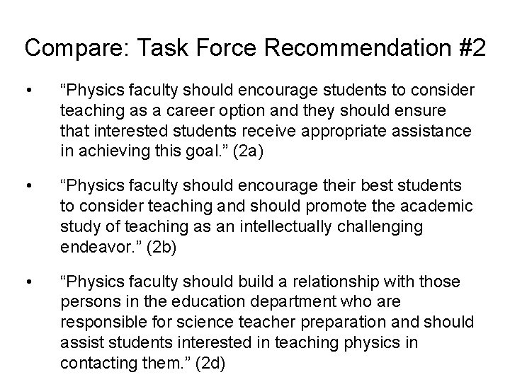 Compare: Task Force Recommendation #2 • “Physics faculty should encourage students to consider teaching