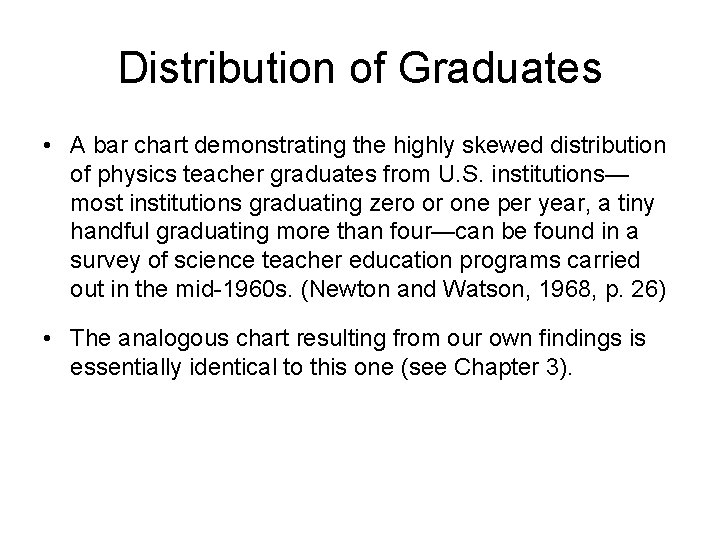 Distribution of Graduates • A bar chart demonstrating the highly skewed distribution of physics