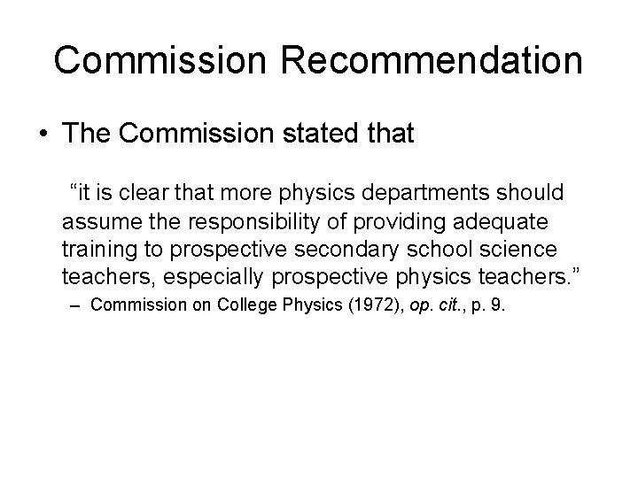 Commission Recommendation • The Commission stated that “it is clear that more physics departments