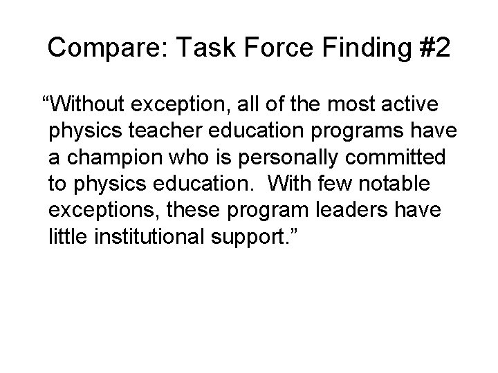 Compare: Task Force Finding #2 “Without exception, all of the most active physics teacher