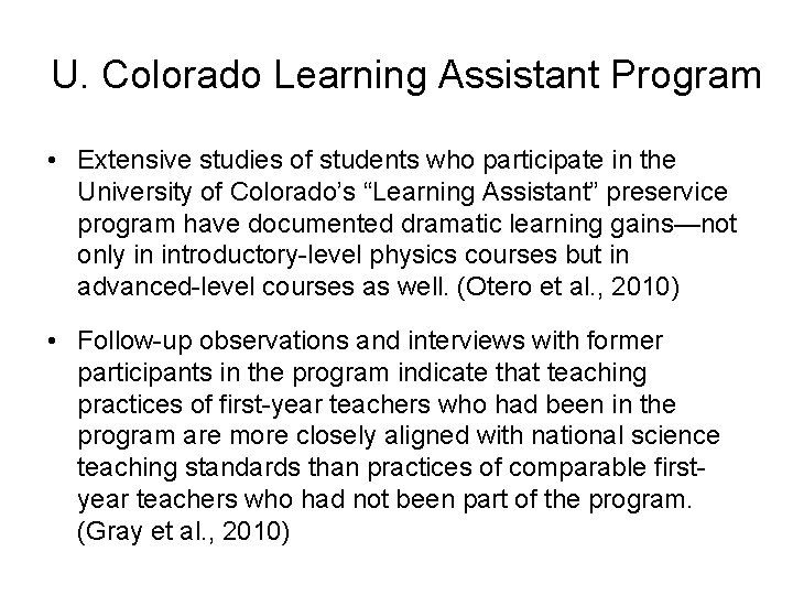 U. Colorado Learning Assistant Program • Extensive studies of students who participate in the