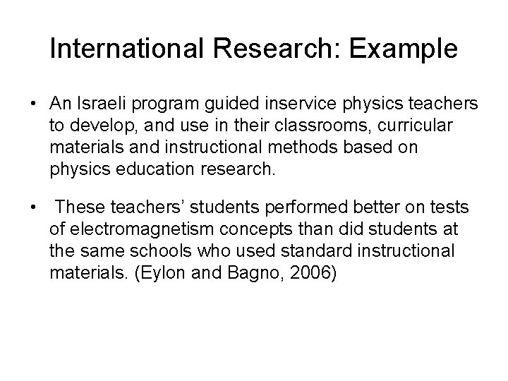 International Research: Example • An Israeli program guided inservice physics teachers to develop, and