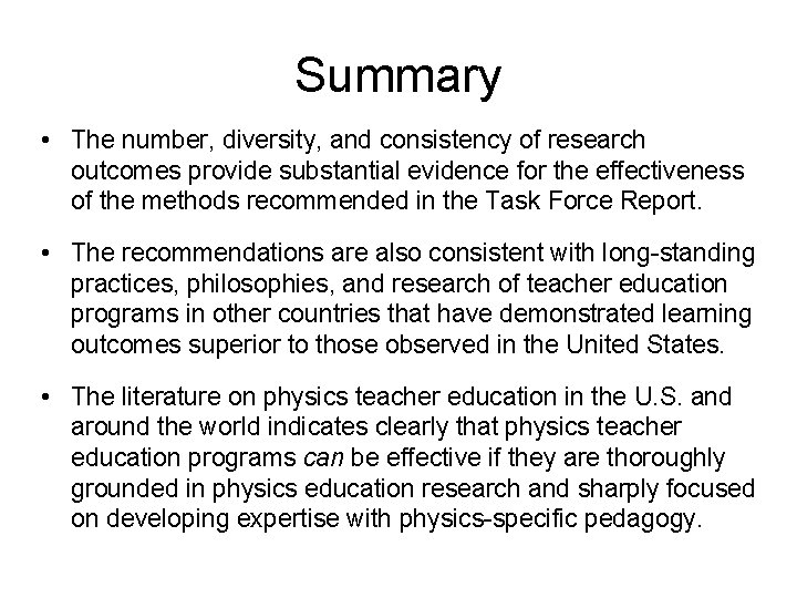 Summary • The number, diversity, and consistency of research outcomes provide substantial evidence for