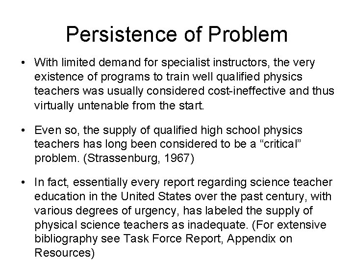 Persistence of Problem • With limited demand for specialist instructors, the very existence of