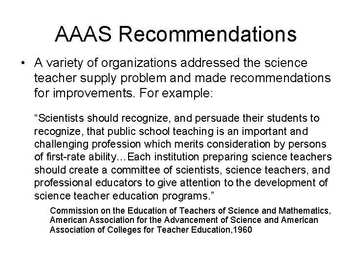 AAAS Recommendations • A variety of organizations addressed the science teacher supply problem and