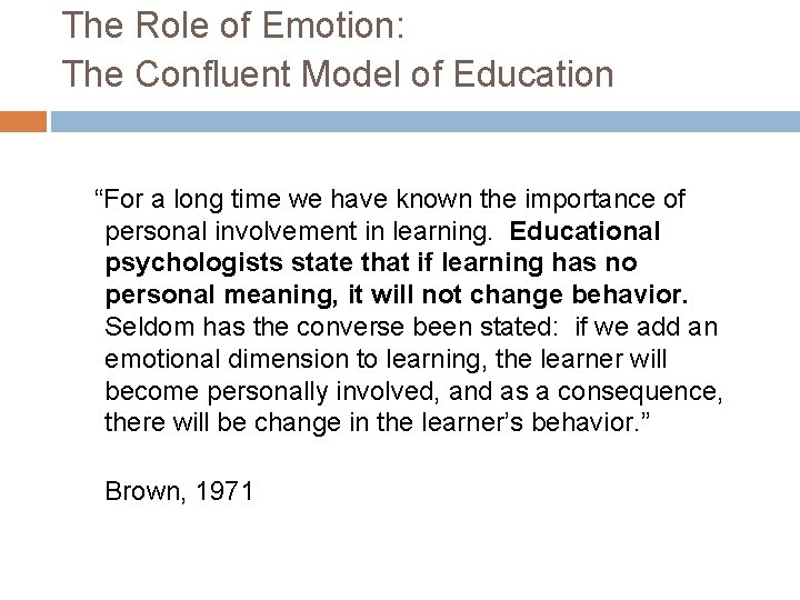 The Role of Emotion: The Confluent Model of Education “For a long time we