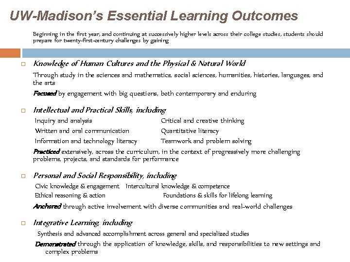 UW-Madison’s Essential Learning Outcomes Beginning in the first year, and continuing at successively higher