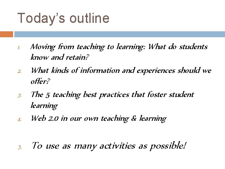 Today’s outline 1. 2. 3. 4. Moving from teaching to learning: What do students