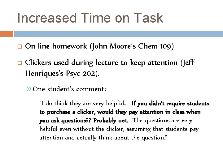 Increased Time on Task On-line homework (John Moore’s Chem 109) Clickers used during lecture