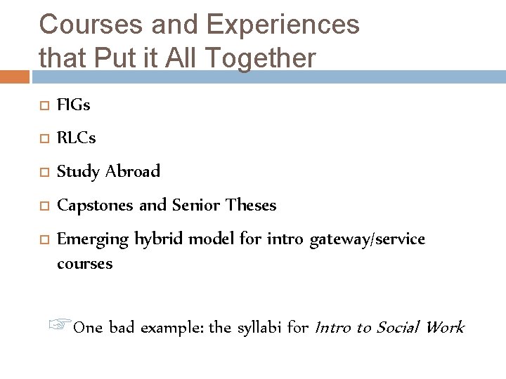 Courses and Experiences that Put it All Together FIGs RLCs Study Abroad Capstones and