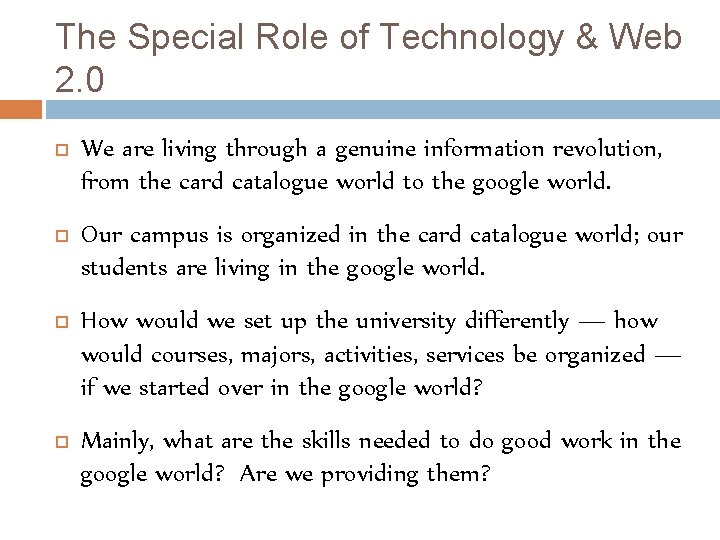 The Special Role of Technology & Web 2. 0 We are living through a