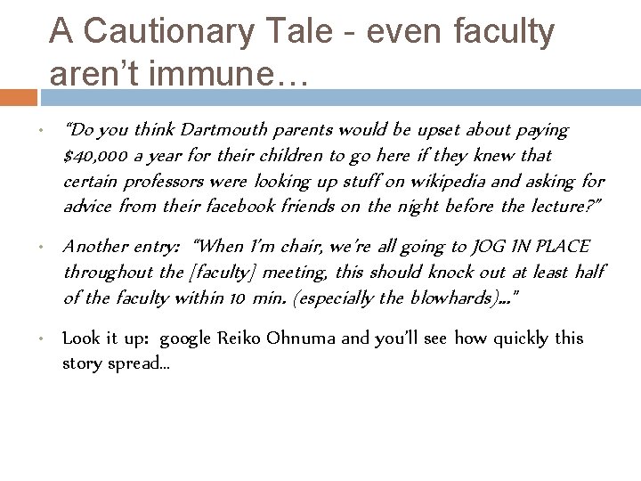 A Cautionary Tale - even faculty aren’t immune… • “Do you think Dartmouth parents