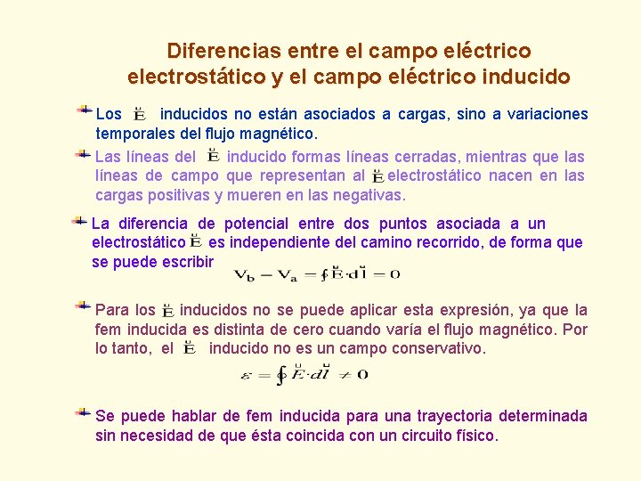 Diferencias entre el campo eléctrico electrostático y el campo eléctrico inducido Los inducidos no Diferencias entre el campo eléctrico electrostático y el campo eléctrico inducido Los inducidos no