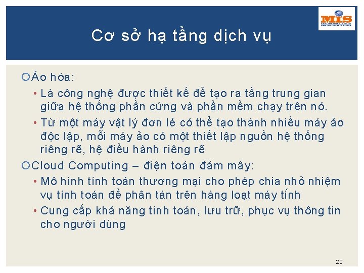 Cơ sở hạ tầng dịch vụ Ảo hóa: • Là công nghệ được thiết