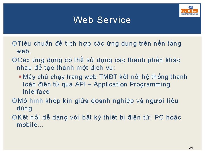 Web Service Tiêu chuẩn để tích hợp các ứng dụng trên nền tảng web.
