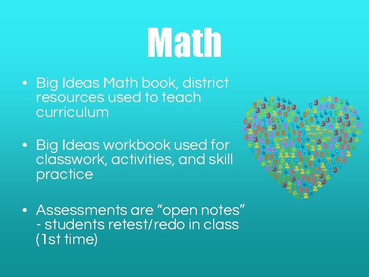 Math • Big Ideas Math book, district resources used to teach curriculum • Big