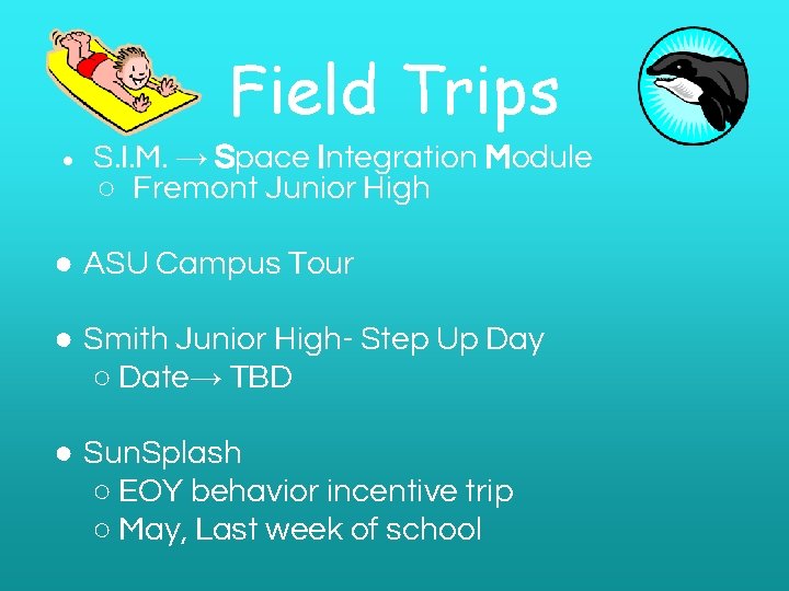 Field Trips ● S. I. M. → Space Integration Module ○ Fremont Junior High