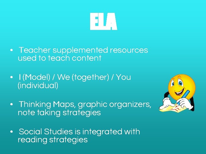 ELA • Teacher supplemented resources used to teach content • I (Model) / We