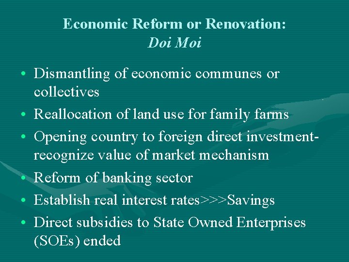 Economic Reform or Renovation: Doi Moi • Dismantling of economic communes or collectives •