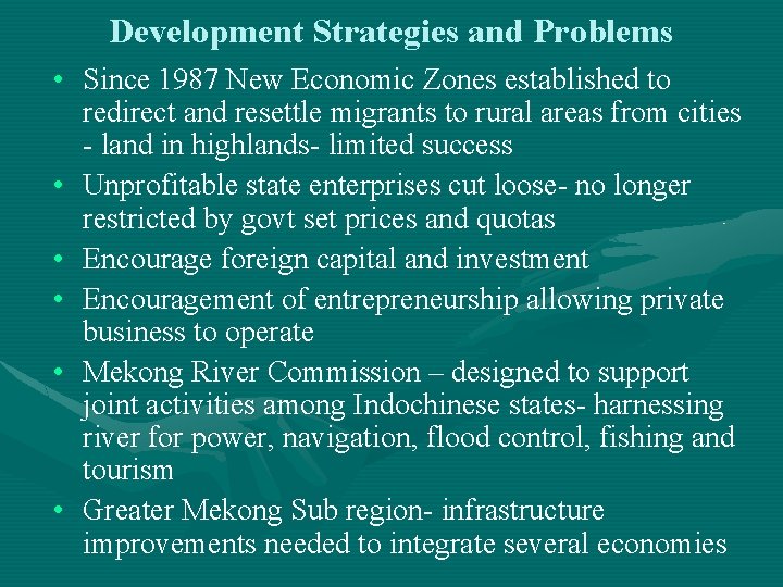 Development Strategies and Problems • Since 1987 New Economic Zones established to redirect and