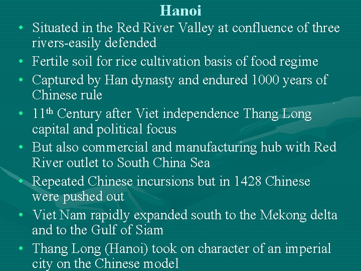 Hanoi • Situated in the Red River Valley at confluence of three rivers-easily defended