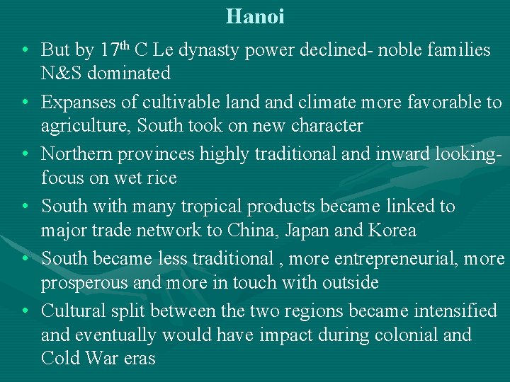 Hanoi • But by 17 th C Le dynasty power declined- noble families N&S
