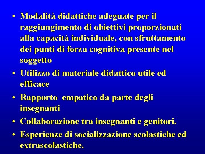  • Modalità didattiche adeguate per il raggiungimento di obiettivi proporzionati alla capacità individuale,