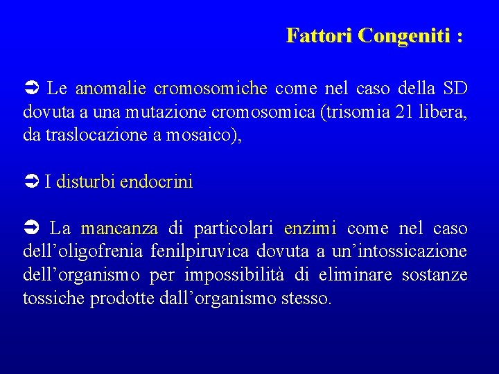 Fattori Congeniti : Le anomalie cromosomiche come nel caso della SD dovuta a una