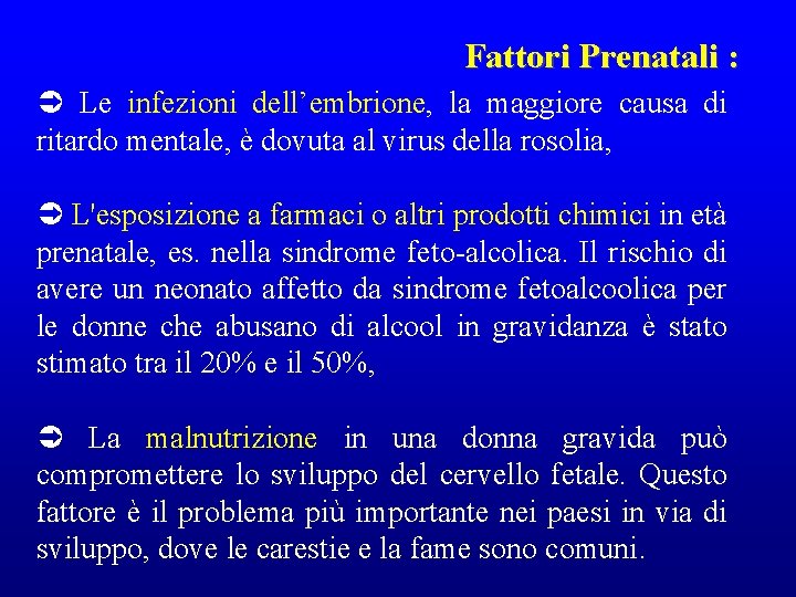 Fattori Prenatali : Le infezioni dell’embrione, la maggiore causa di ritardo mentale, è dovuta