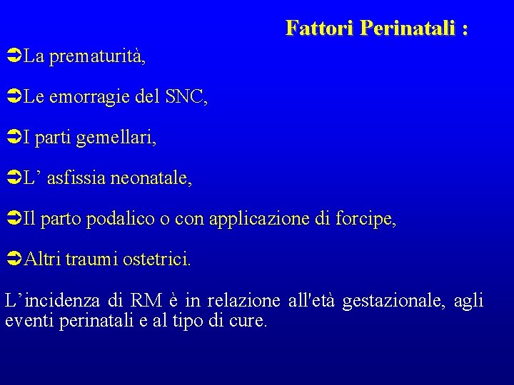 Fattori Perinatali : La prematurità, Le emorragie del SNC, I parti gemellari, L’ asfissia