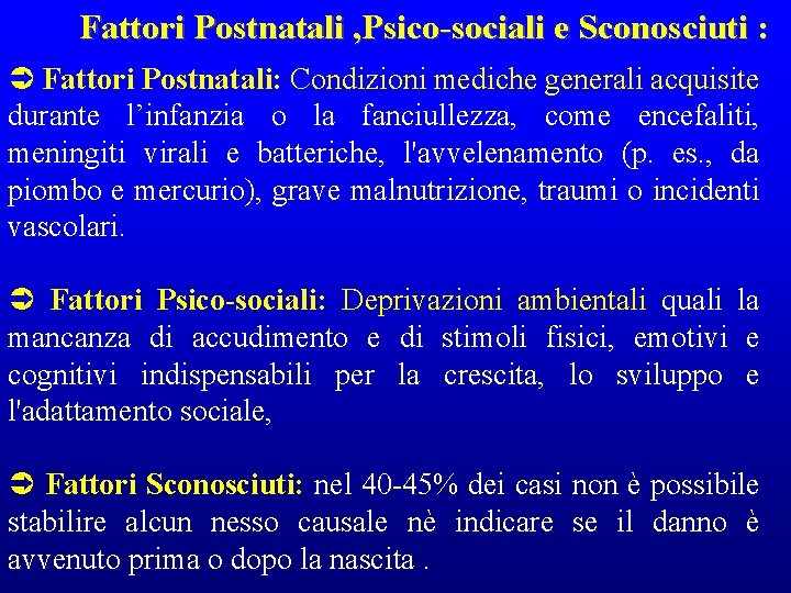 Fattori Postnatali , Psico-sociali e Sconosciuti : Fattori Postnatali: Condizioni mediche generali acquisite durante
